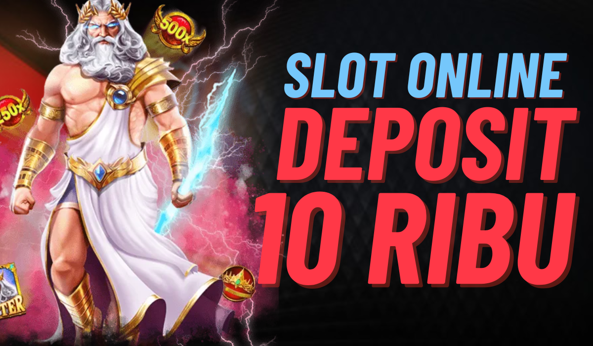 Slot Deposit 10K, Menang Besar!